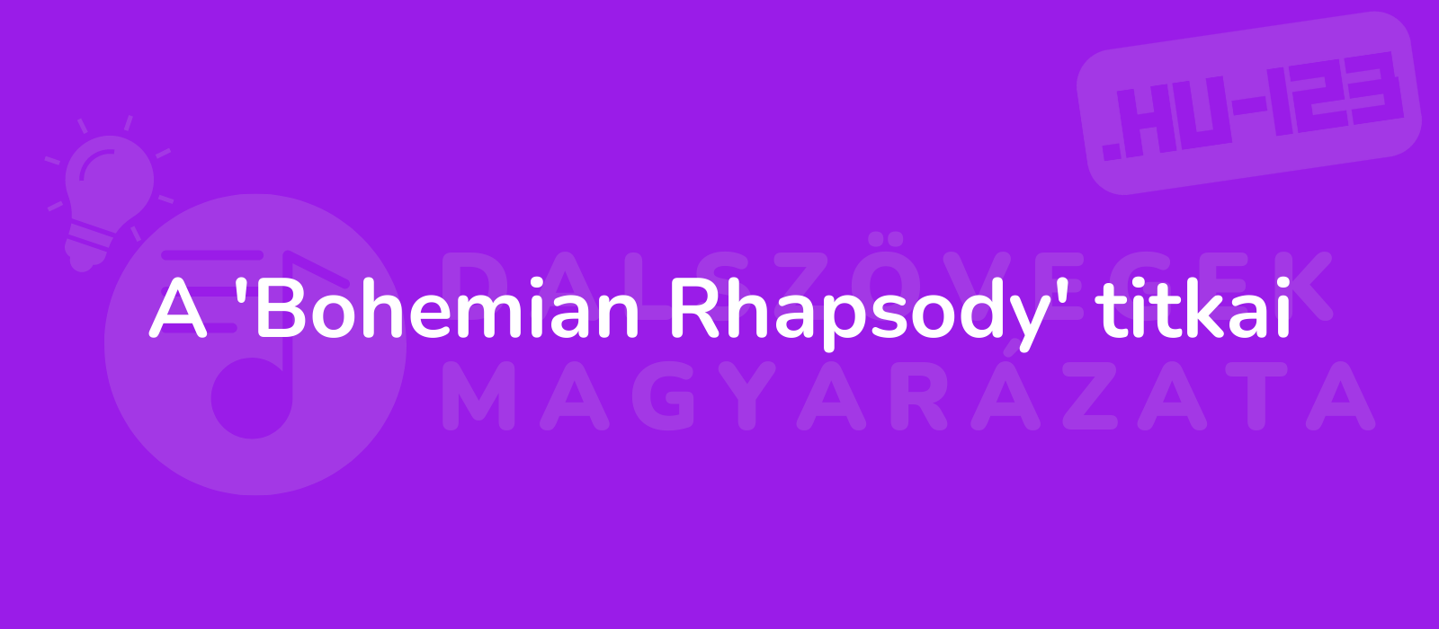 A 'Bohemian Rhapsody' titkai