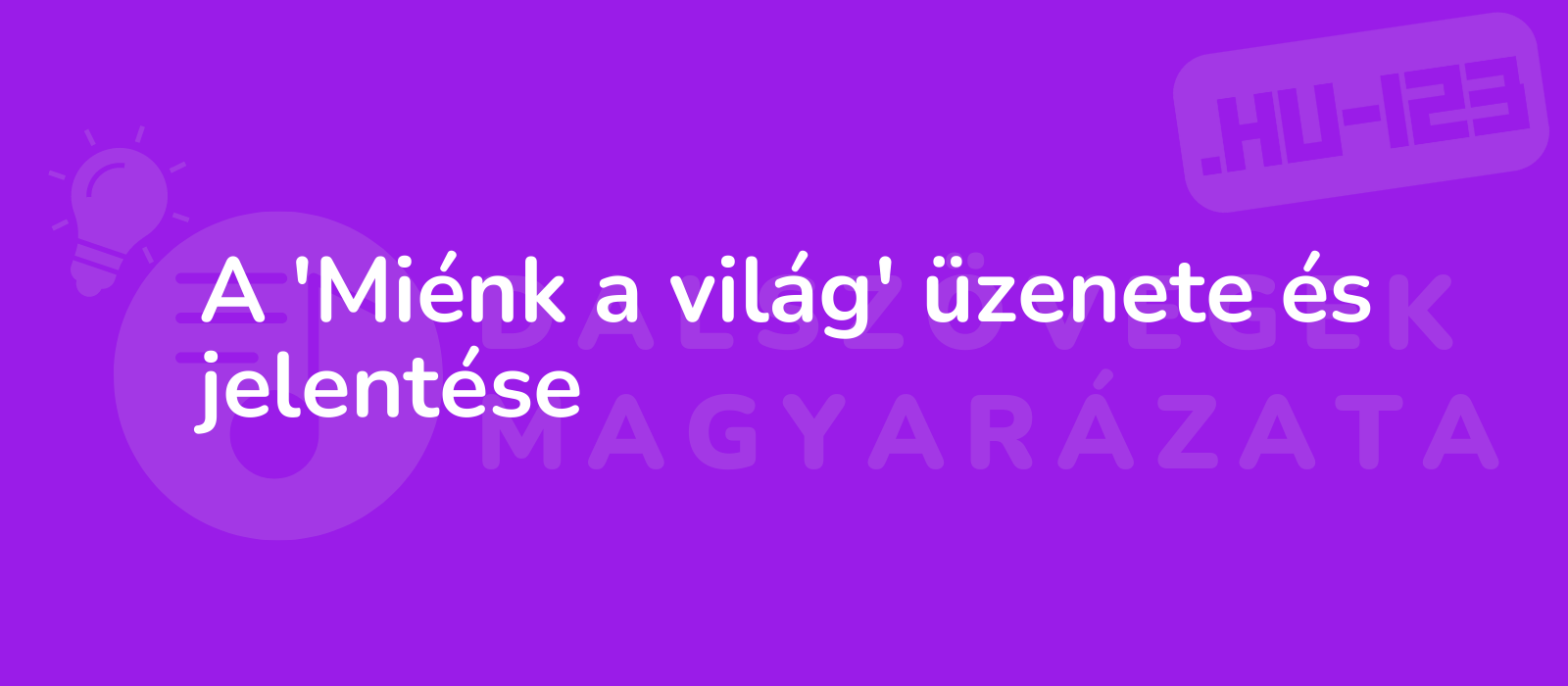 A 'Miénk a világ' üzenete és jelentése