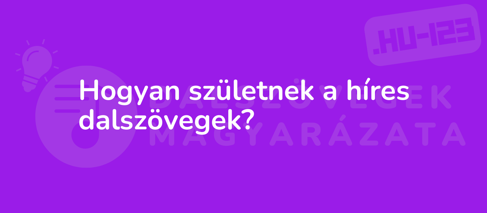 Hogyan születnek a híres dalszövegek?