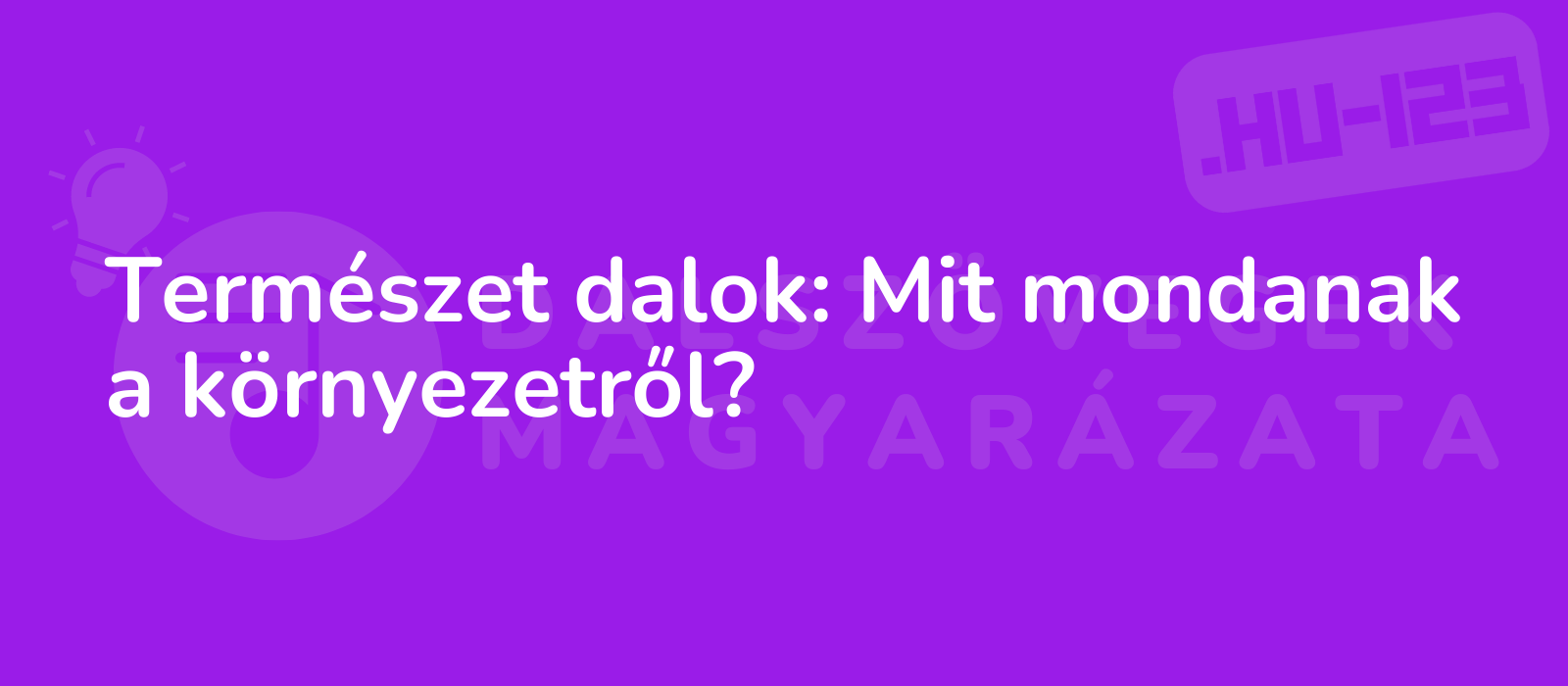 Természet dalok: Mit mondanak a környezetről?